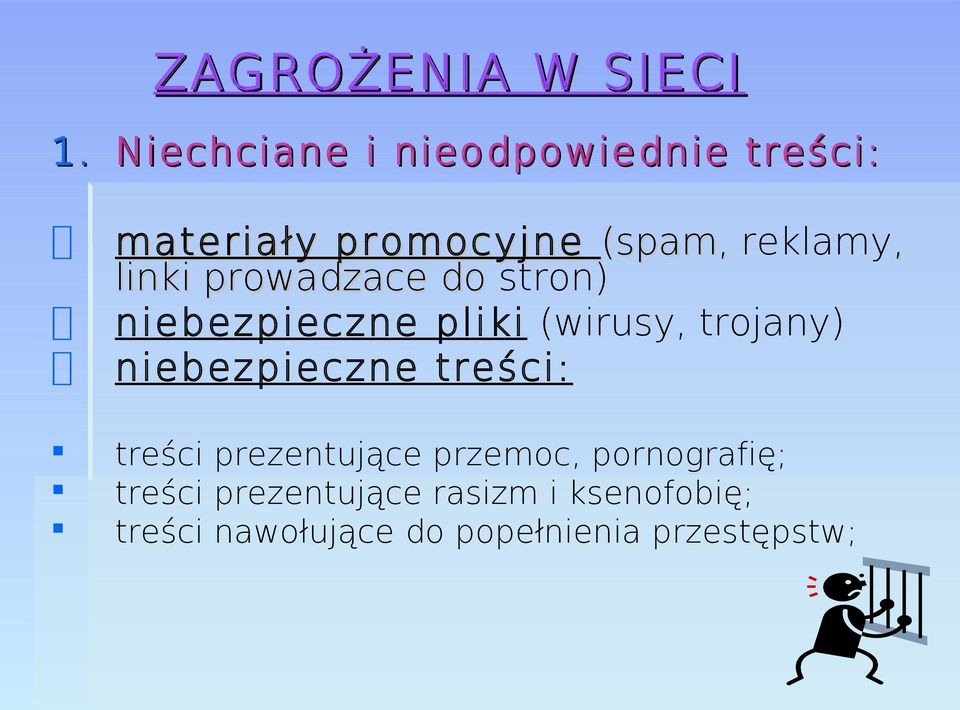 linki prowadzace do stron) niebezpieczne pliki (wirusy, trojany)