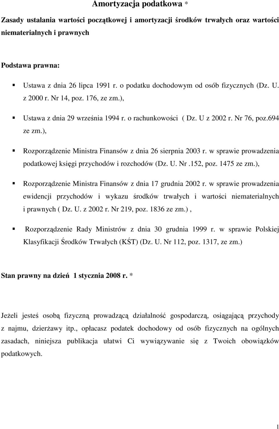 ), Rozporządzenie Ministra Finansów z dnia 26 sierpnia 2003 r. w sprawie prowadzenia podatkowej księgi przychodów i rozchodów (Dz. U. Nr.152, poz. 1475 ze zm.