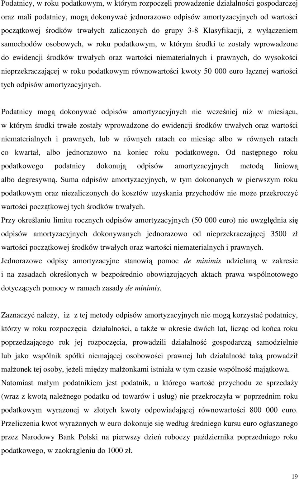 niematerialnych i prawnych, do wysokości nieprzekraczającej w roku podatkowym równowartości kwoty 50 000 euro łącznej wartości tych odpisów amortyzacyjnych.