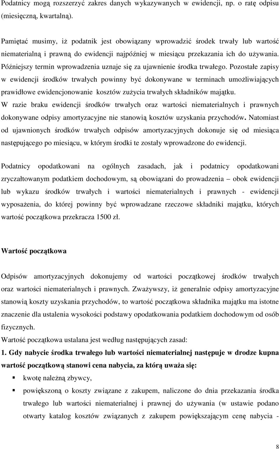 Późniejszy termin wprowadzenia uznaje się za ujawnienie środka trwałego.