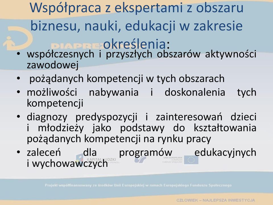 i doskonalenia tych kompetencji diagnozy predyspozycji i zainteresowań dzieci i młodzieży jako