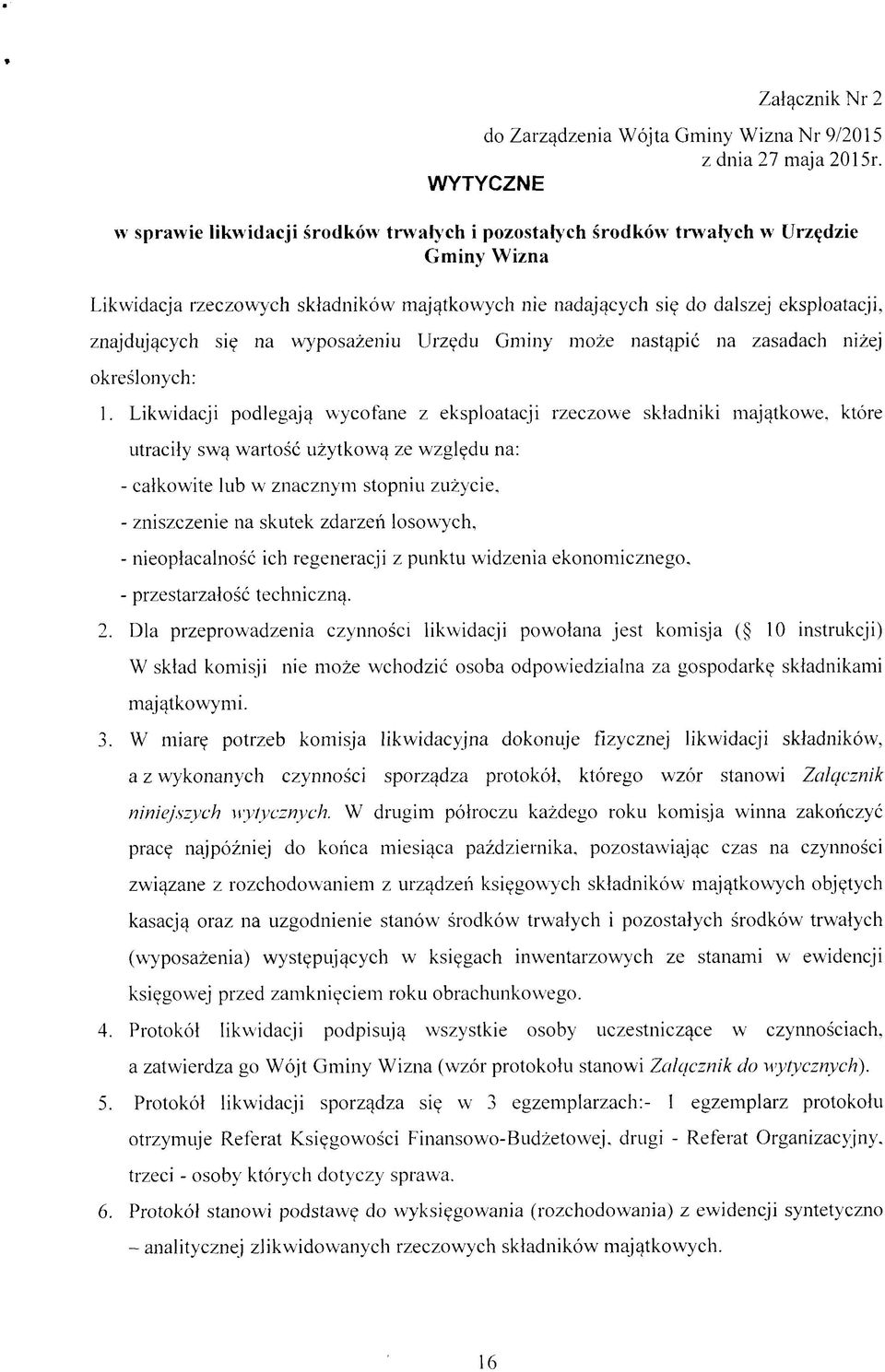 znajdujących się na wyposażeniu Urzędu Gminy może nastąpić na zasadach niżej określonych: 1.