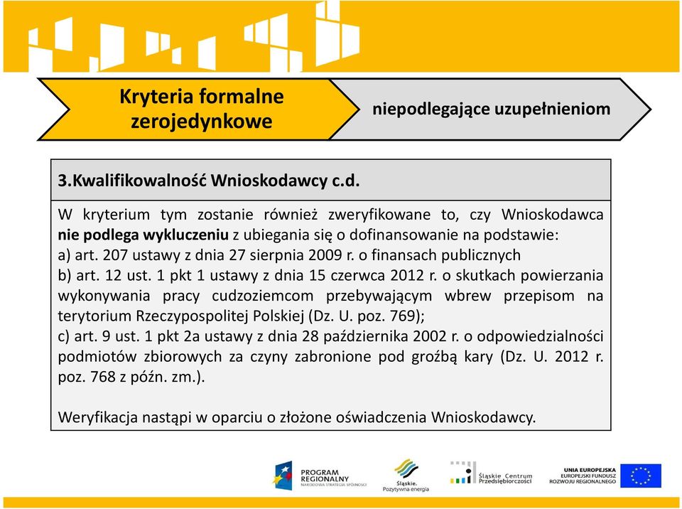 o skutkach powierzania wykonywania pracy cudzoziemcom przebywającym wbrew przepisom na terytorium Rzeczypospolitej Polskiej(Dz. U. poz. 769); c)art.9ust.