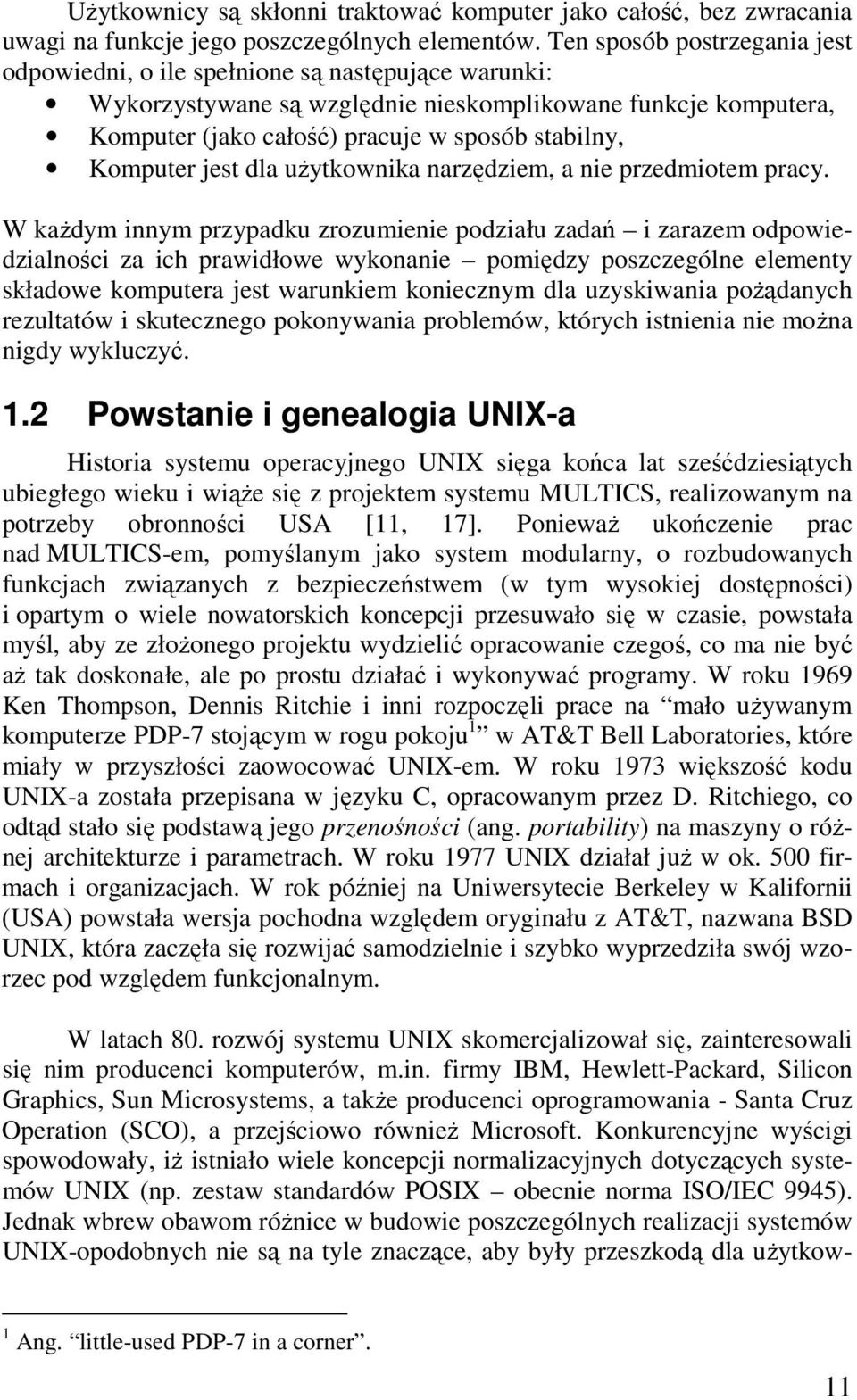 Komputer jest dla uŝytkownika narzędziem, a nie przedmiotem pracy.