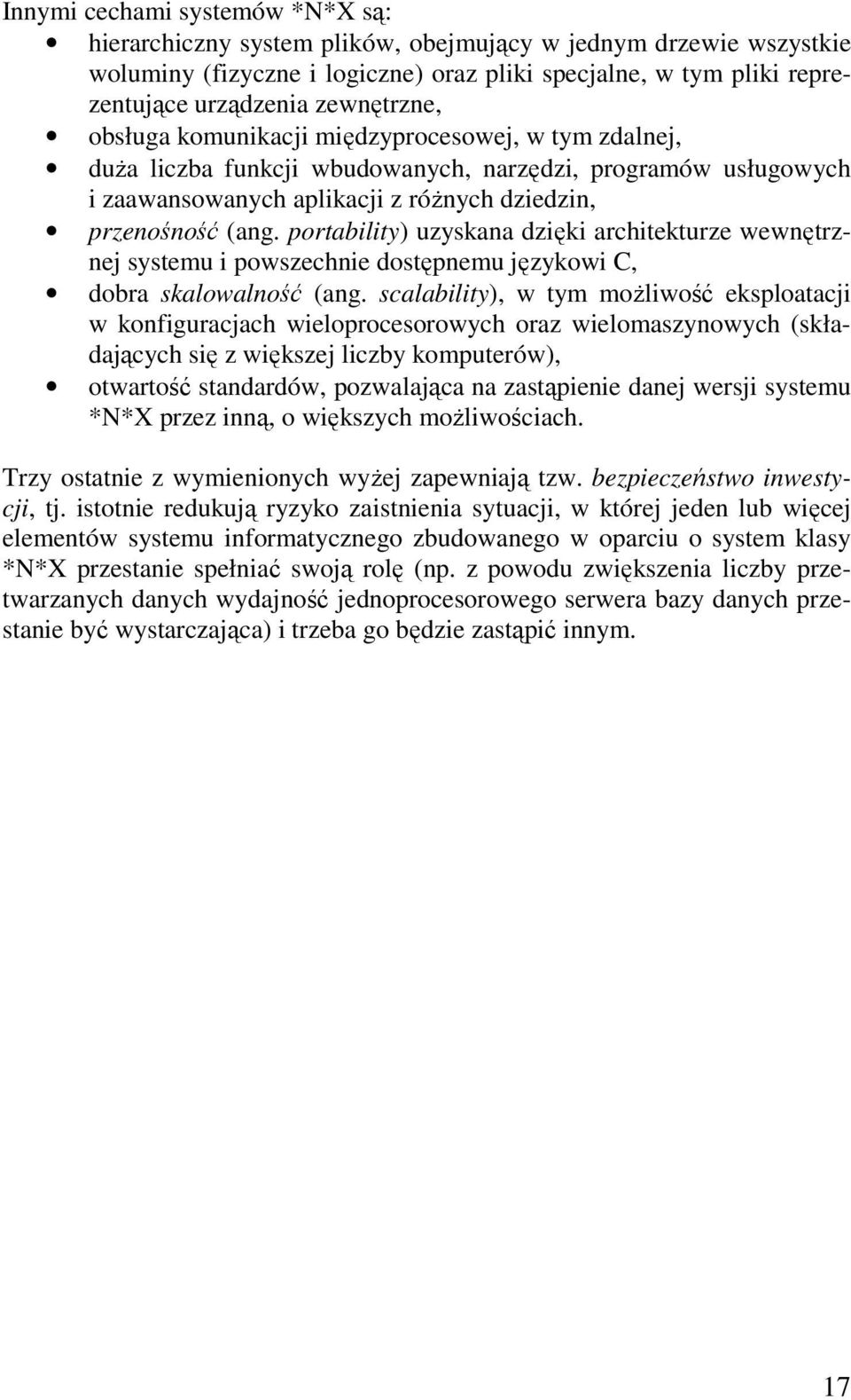 portability) uzyskana dzięki architekturze wewnętrznej systemu i powszechnie dostępnemu językowi C, dobra skalowalność (ang.