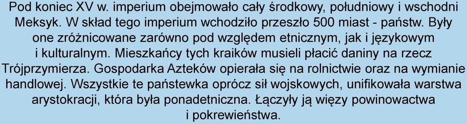 Były one zróżnicowane zarówno pod względem etnicznym, jak i językowym i kulturalnym.