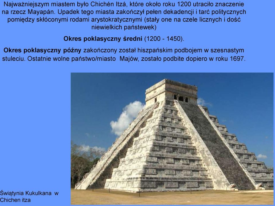 czele licznych i dość niewielkich państewek) Okres poklasyczny średni (1200-1450).