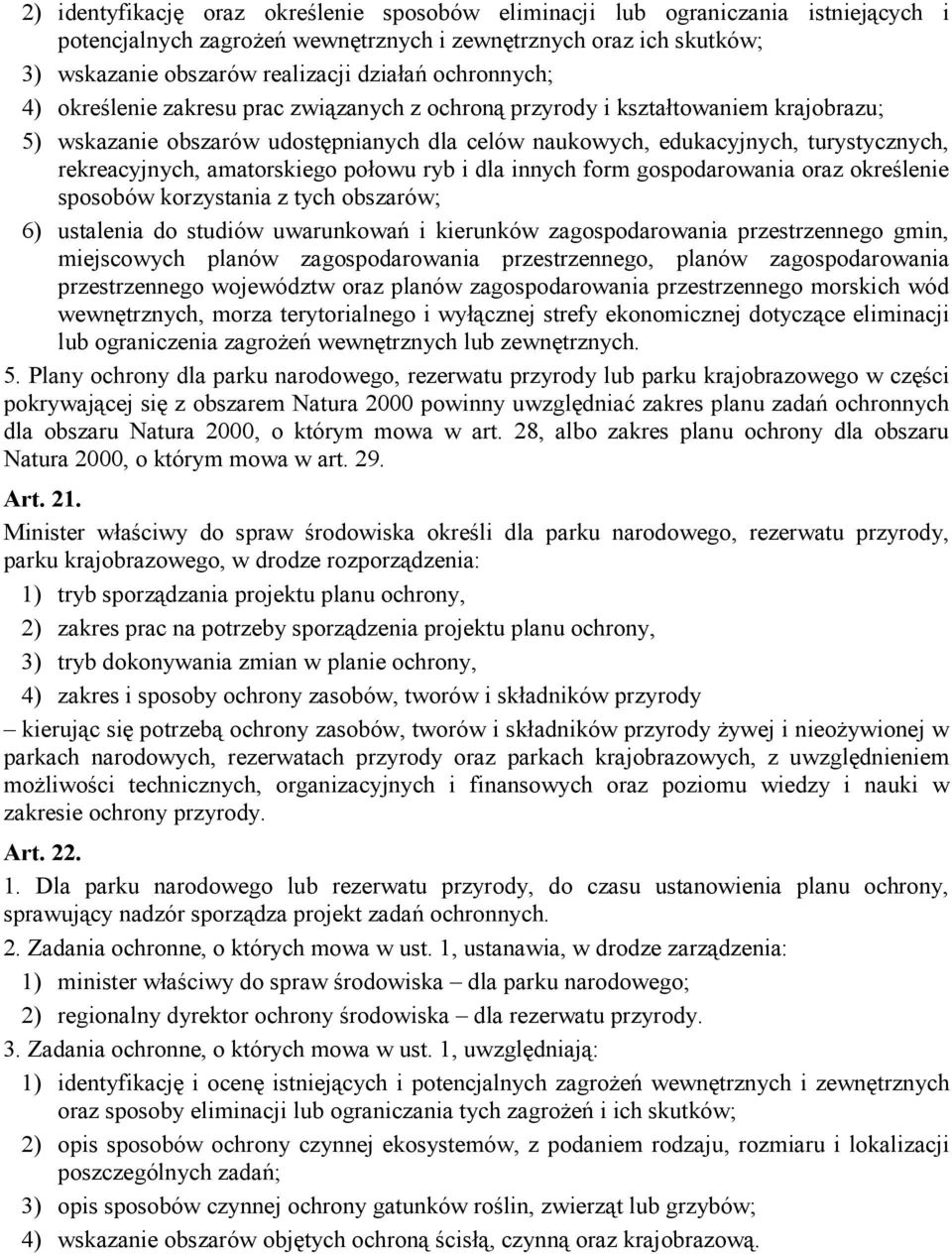 amatorskiego połowu ryb i dla innych form gospodarowania oraz określenie sposobów korzystania z tych obszarów; 6) ustalenia do studiów uwarunkowań i kierunków zagospodarowania przestrzennego gmin,