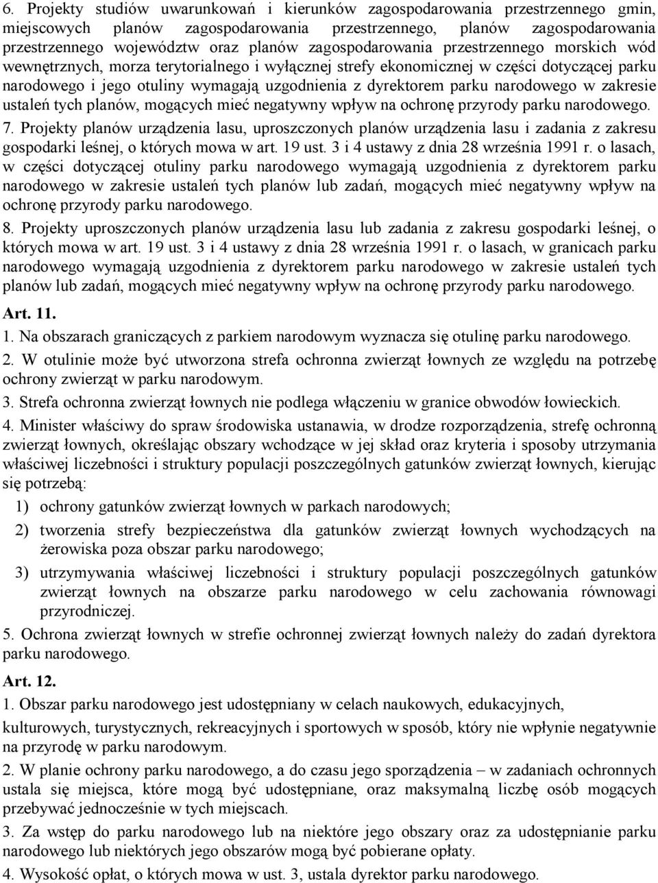 parku narodowego w zakresie ustaleń tych planów, mogących mieć negatywny wpływ na ochronę przyrody parku narodowego. 7.