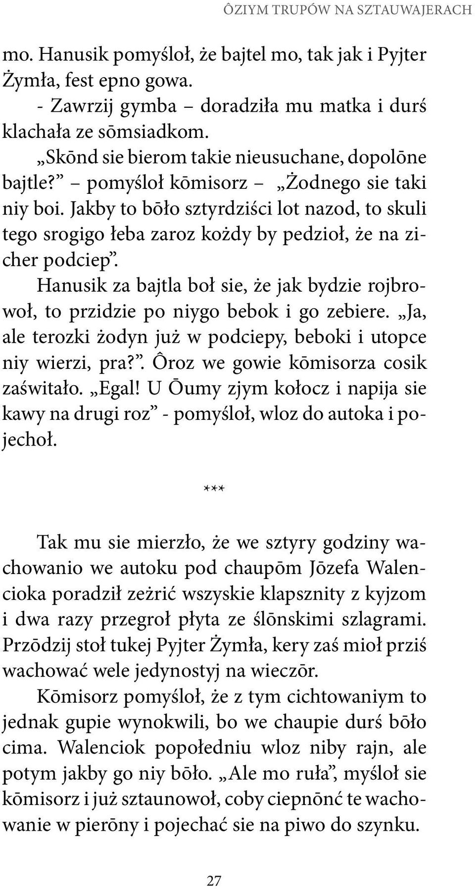 Jakby to bōło sztyrdziści lot nazod, to skuli tego srogigo łeba zaroz kożdy by pedzioł, że na zicher podciep.