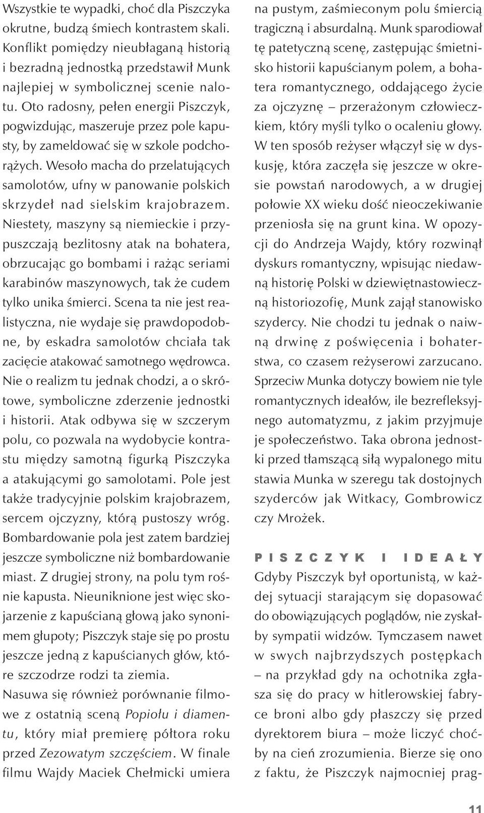 wesoło macha do przelatujących samolotów, ufny w panowanie polskich skrzydeł nad sielskim krajobrazem.