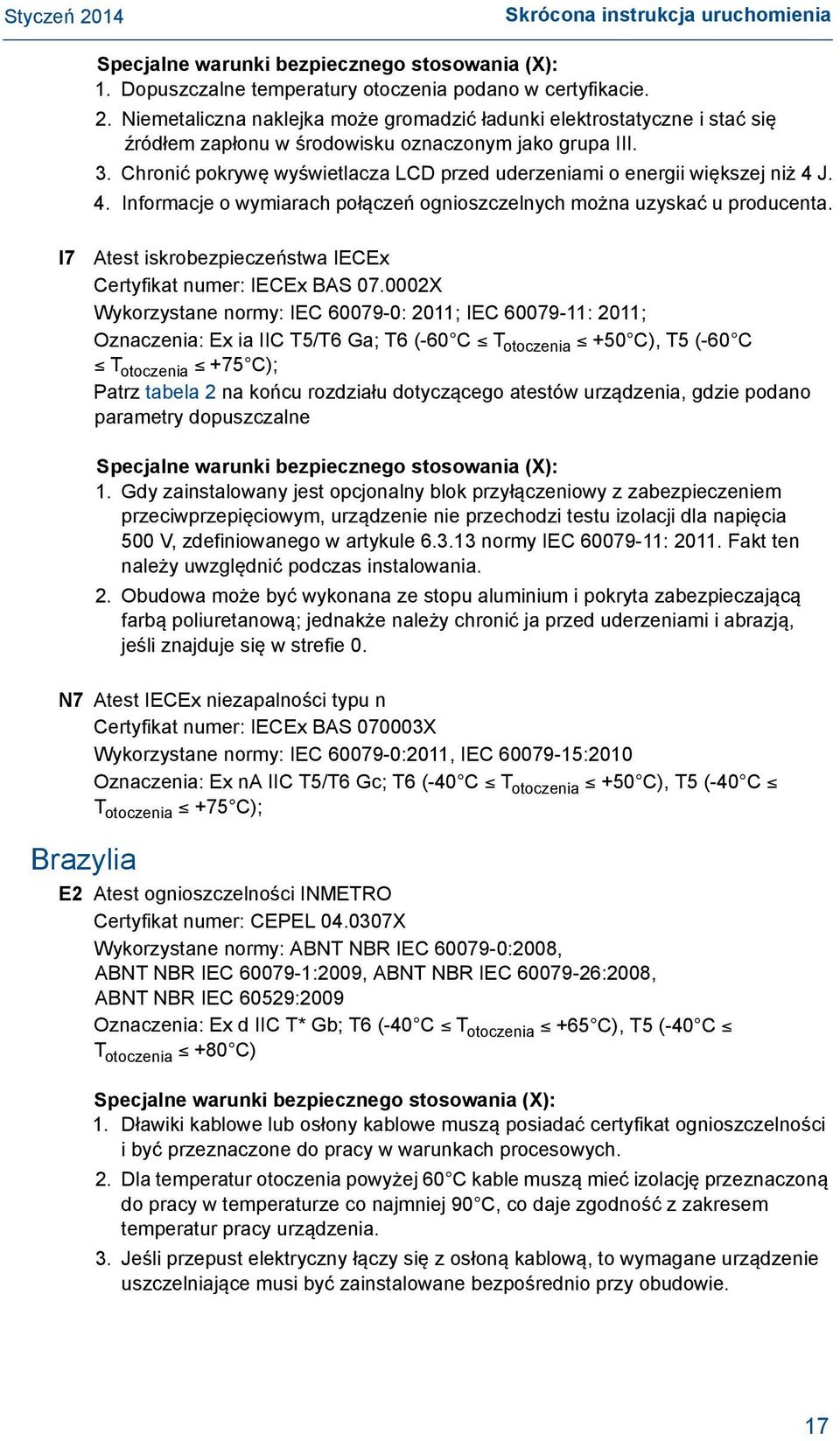 Chronić pokrywę wyświetlacza LCD przed uderzeniami o energii większej niż 4 J. 4. Informacje o wymiarach połączeń ognioszczelnych można uzyskać u producenta.