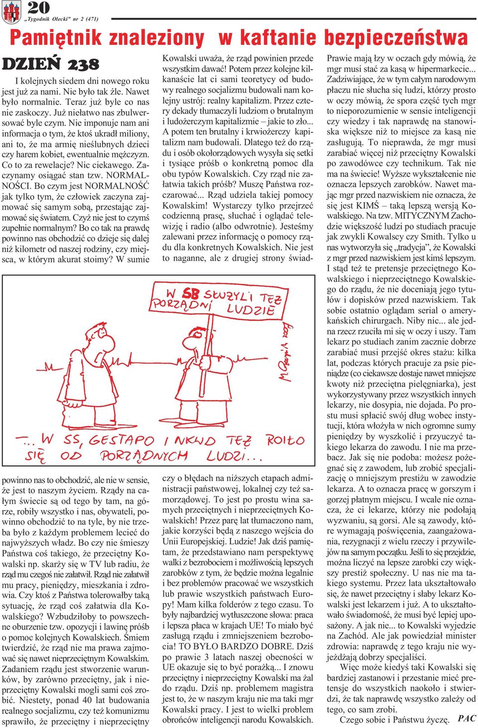 Nic ciekawego. Zaczynamy osi¹gaæ stan tzw. NORMAL- NOŒCI. Bo czym jest NORMALNOŒÆ jak tylko tym, e cz³owiek zaczyna zajmowaæ siê samym sob¹, przestaj¹c zajmowaæ siê œwiatem.