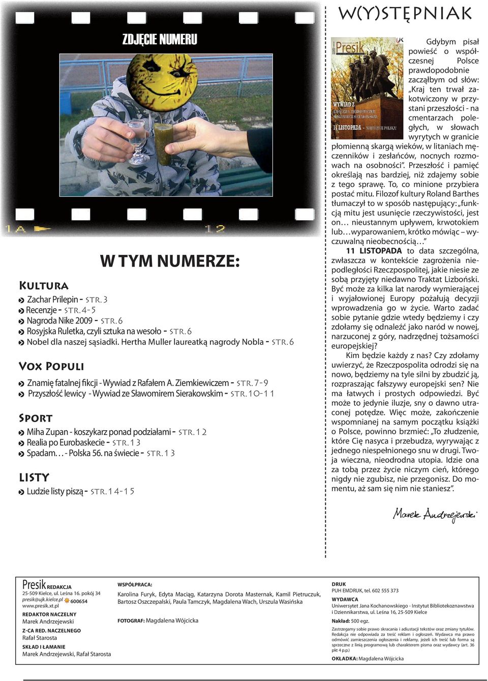 10-11 Sport o Miha Zupan - koszykarz ponad podziałami - str.12 o Realia po Eurobaskecie - str.13 o Spadam... - Polska 56. na świecie - str.13 LISTY o Ludzie listy piszą - str.