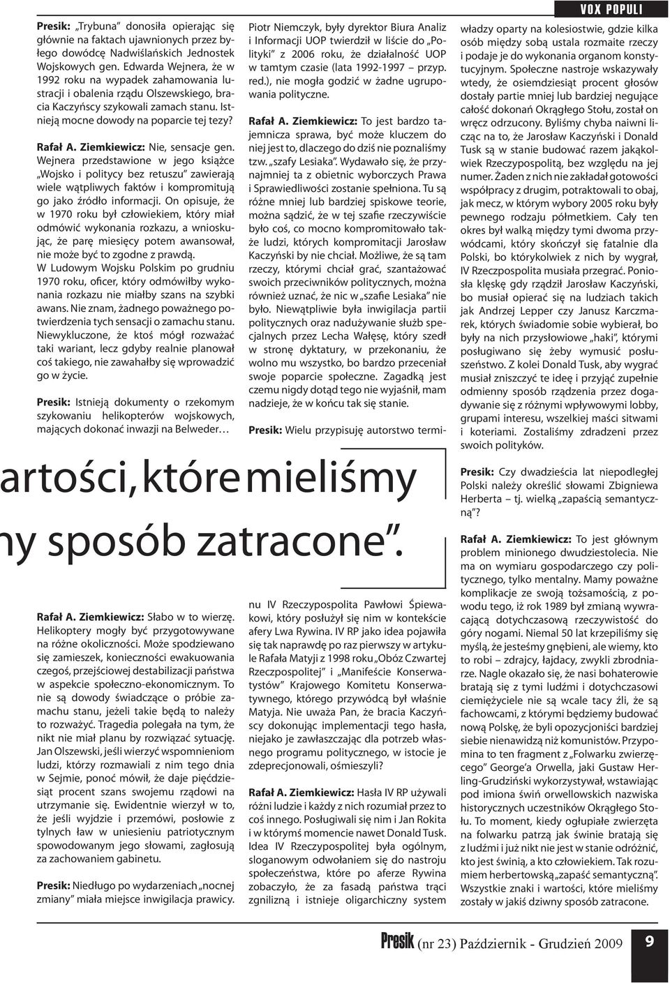 Ziemkiewicz: Nie, sensacje gen. Wejnera przedstawione w jego książce Wojsko i politycy bez retuszu zawierają wiele wątpliwych faktów i kompromitują go jako źródło informacji.