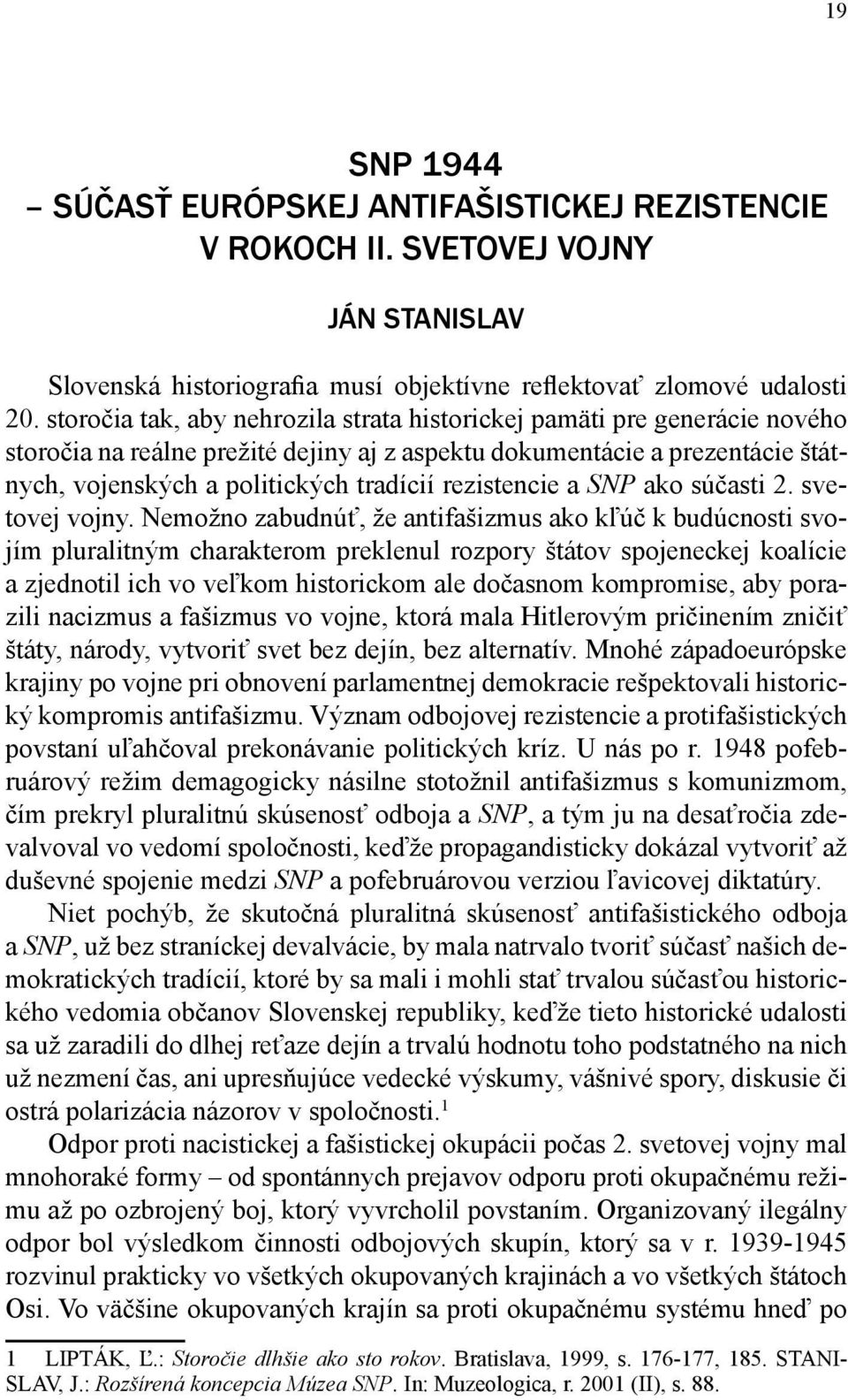 rezistencie a SNP ako súčasti 2. svetovej vojny.