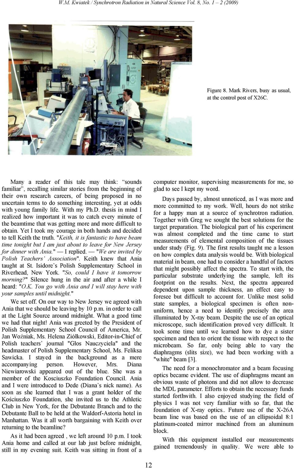 yet at odds with young family life. With my Ph.D. thesis in mind I realized how important it was to catch every minute of the beamtime that was getting more and more difficult to obtain.