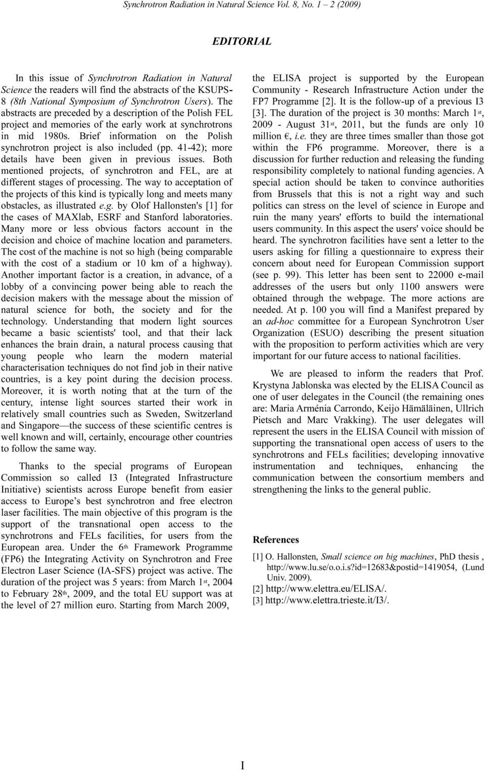 The abstracts are preceded by a description of the Polish FEL project and memories of the early work at synchrotrons in mid 1980s.