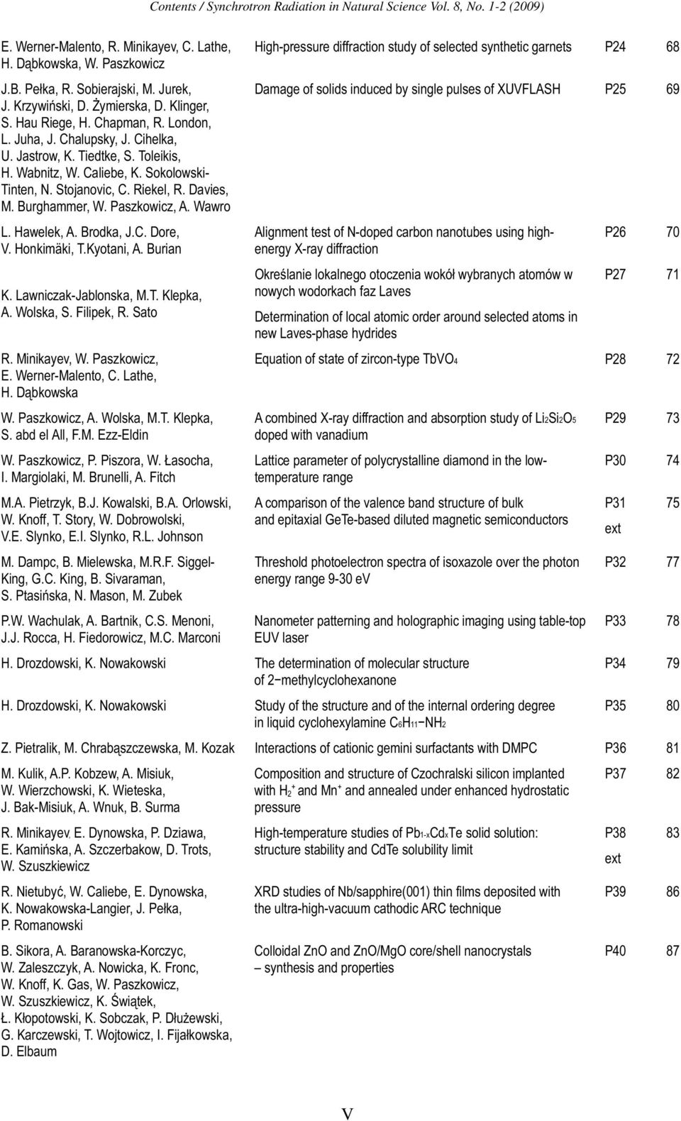 Stojanovic, C. Riekel, R. Davies, M. Burghammer, W. Paszkowicz, A. Wawro L. Hawelek, A. Brodka, J.C. Dore, V. Honkimäki, T.Kyotani, A. Burian K. Lawniczak-Jablonska, M.T. Klepka, A. Wolska, S.