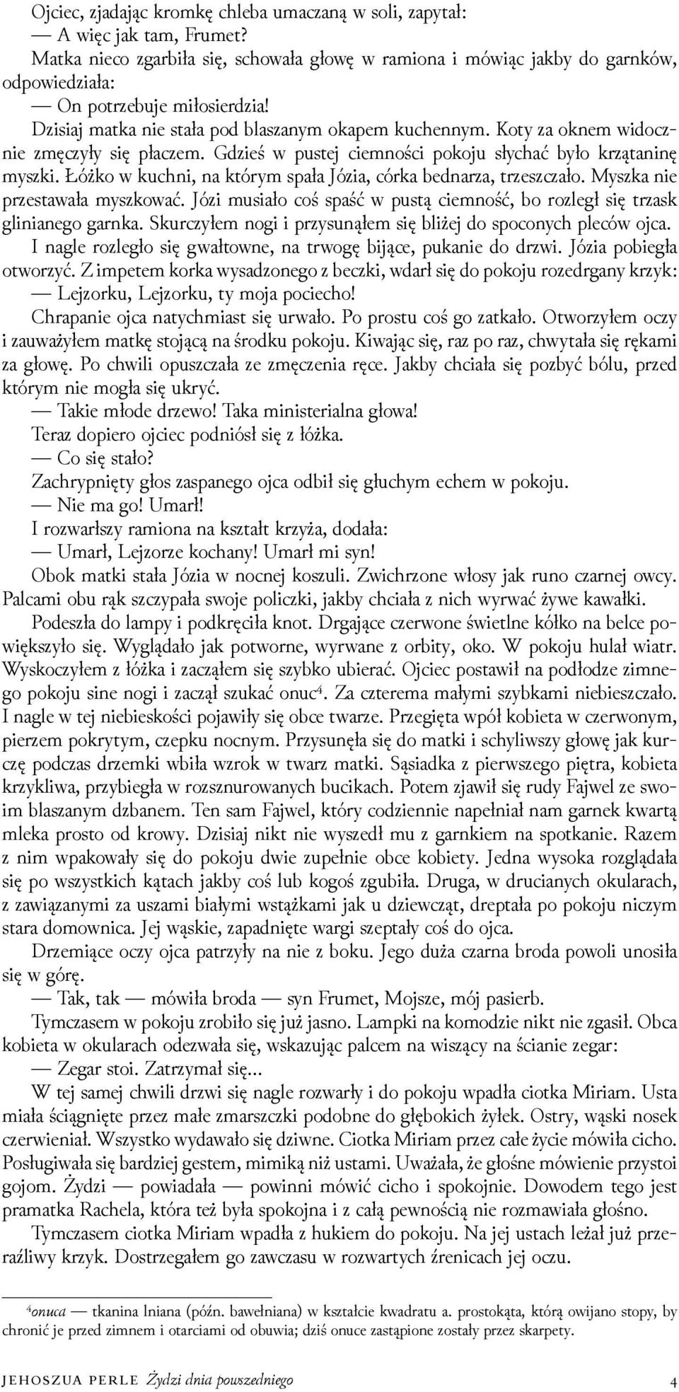 Łóżko w kuchni, na którym spała Józia, córka bednarza, trzeszczało. Myszka nie przestawała myszkować. Józi musiało coś spaść w pustą ciemność, bo rozległ się trzask glinianego garnka.