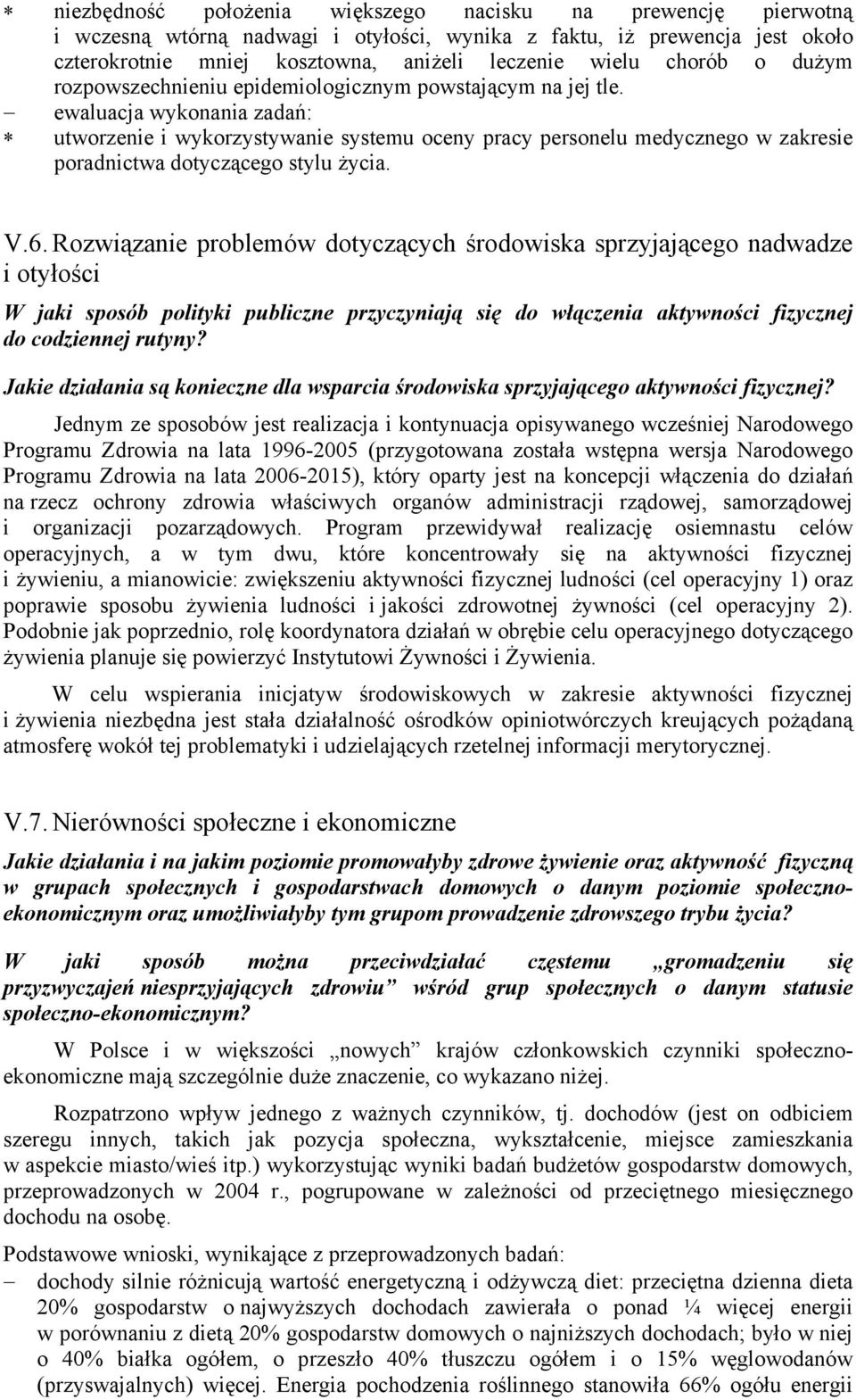 ewaluacja wykonania zadań: utworzenie i wykorzystywanie systemu oceny pracy personelu medycznego w zakresie poradnictwa dotyczącego stylu życia. V.6.