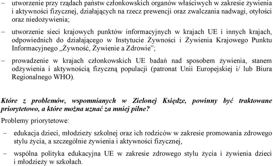 Zdrowie ; prowadzenie w krajach członkowskich UE badań nad sposobem żywienia, stanem odżywienia i aktywnością fizyczną populacji (patronat Unii Europejskiej i/ lub Biura Regionalnego WHO).