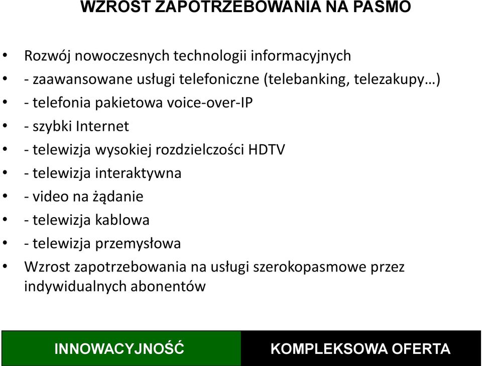 wysokiej rozdzielczości HDTV - telewizja interaktywna - video na żądanie - telewizja kablowa - telewizja