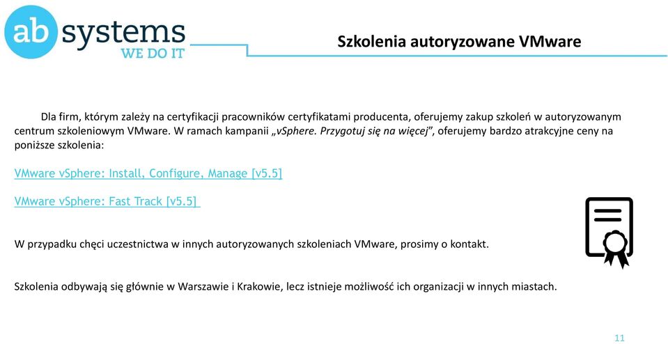 Przygotuj się na więcej, oferujemy bardzo atrakcyjne ceny na poniższe szkolenia: VMware vsphere: Install, Configure, Manage [v5.