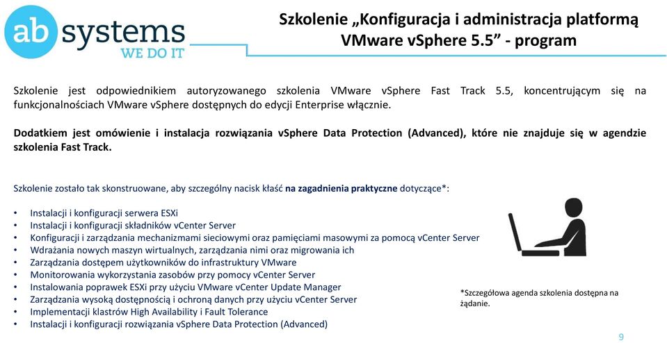 Dodatkiem jest omówienie i instalacja rozwiązania vsphere Data Protection (Advanced), które nie znajduje się w agendzie szkolenia Fast Track.