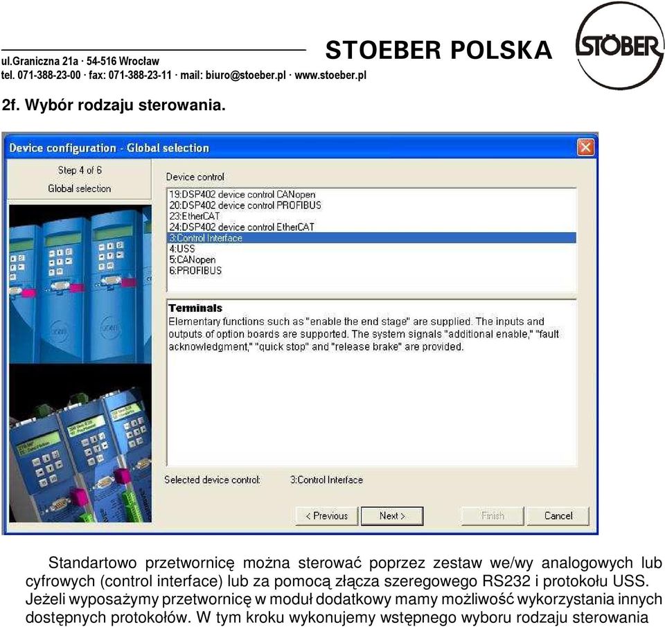 (control interface) lub za pomocą złącza szeregowego RS232 i protokołu USS.