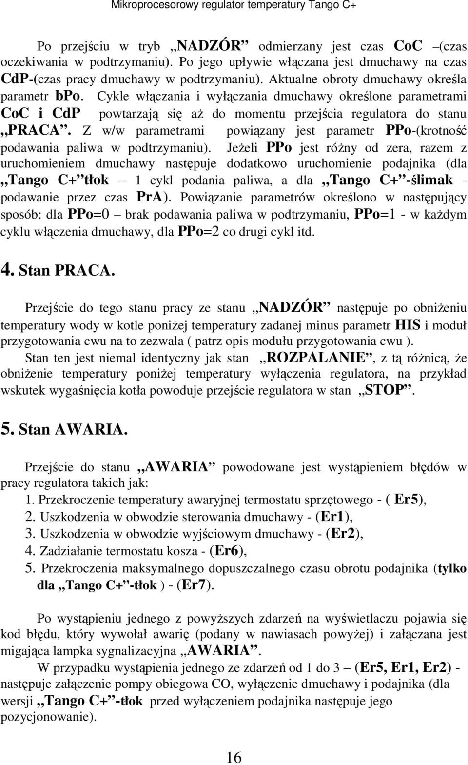 Z w/w parametrami powiązany jest parametr PPo-(krotność podawania paliwa w podtrzymaniu).