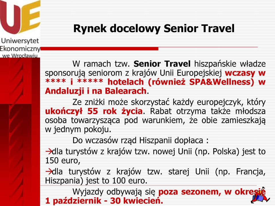 Balearach. Ze zniżki może skorzystać każdy europejczyk, który ukończył 55 rok życia.