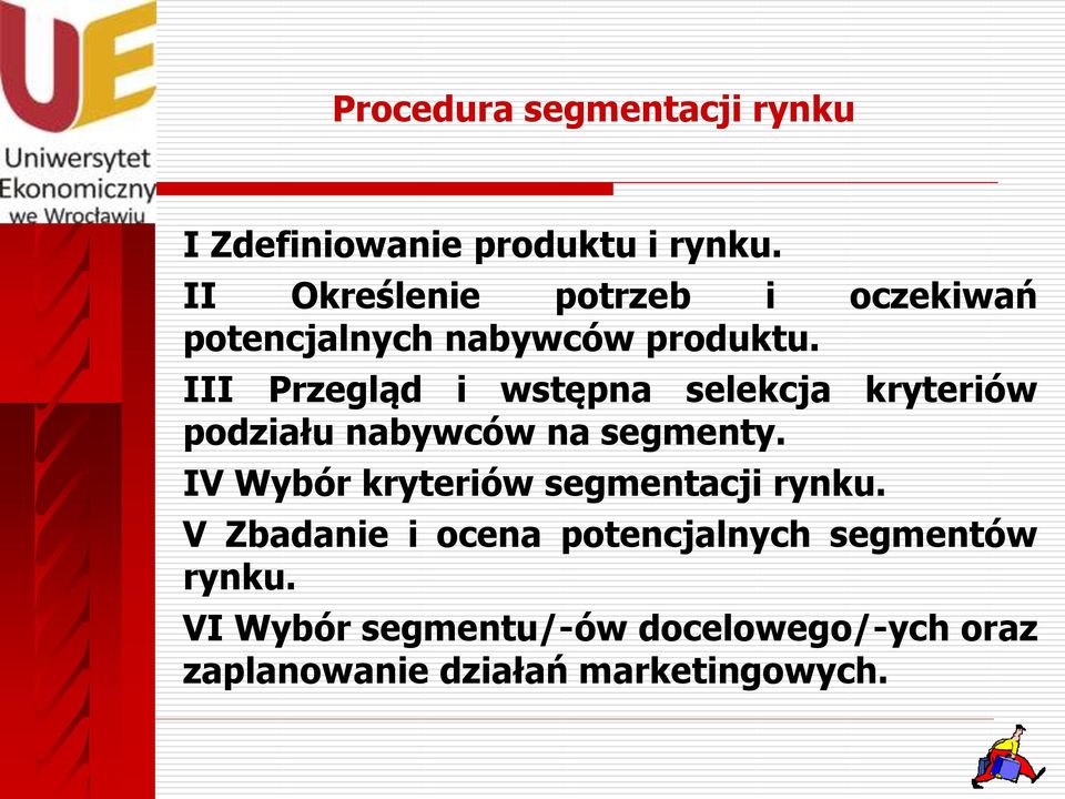 III Przegląd i wstępna selekcja kryteriów podziału nabywców na segmenty.