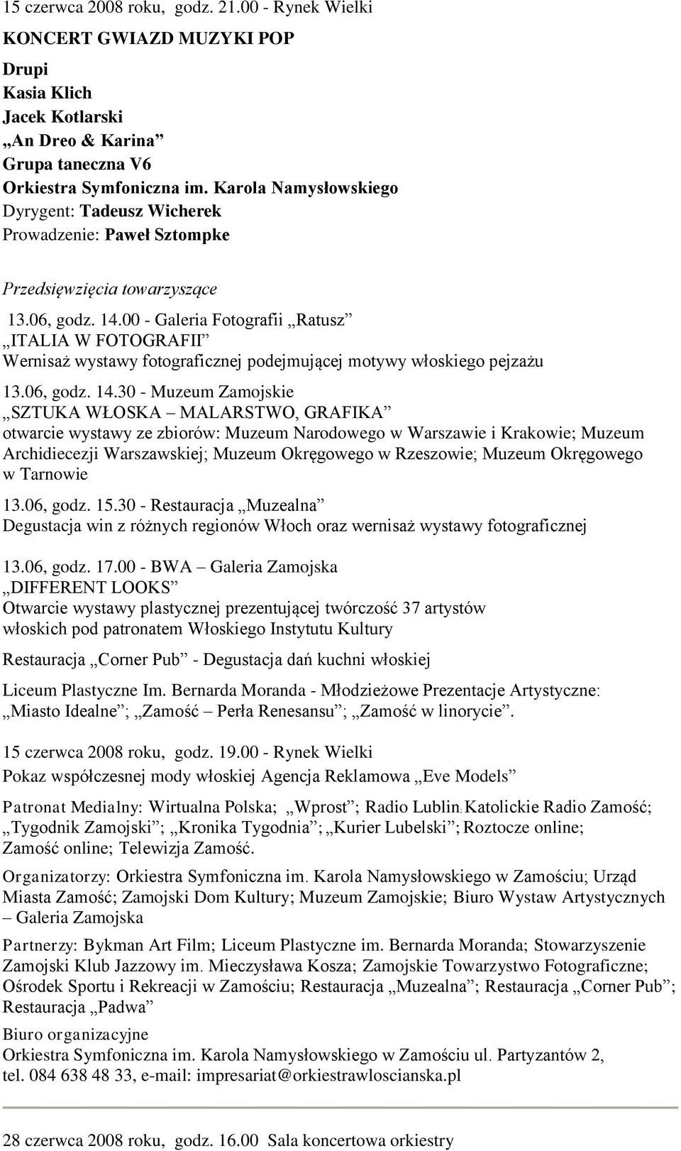 00 - Galeria Fotografii Ratusz ITALIA W FOTOGRAFII Wernisaż wystawy fotograficznej podejmującej motywy włoskiego pejzażu 13.06, godz. 14.