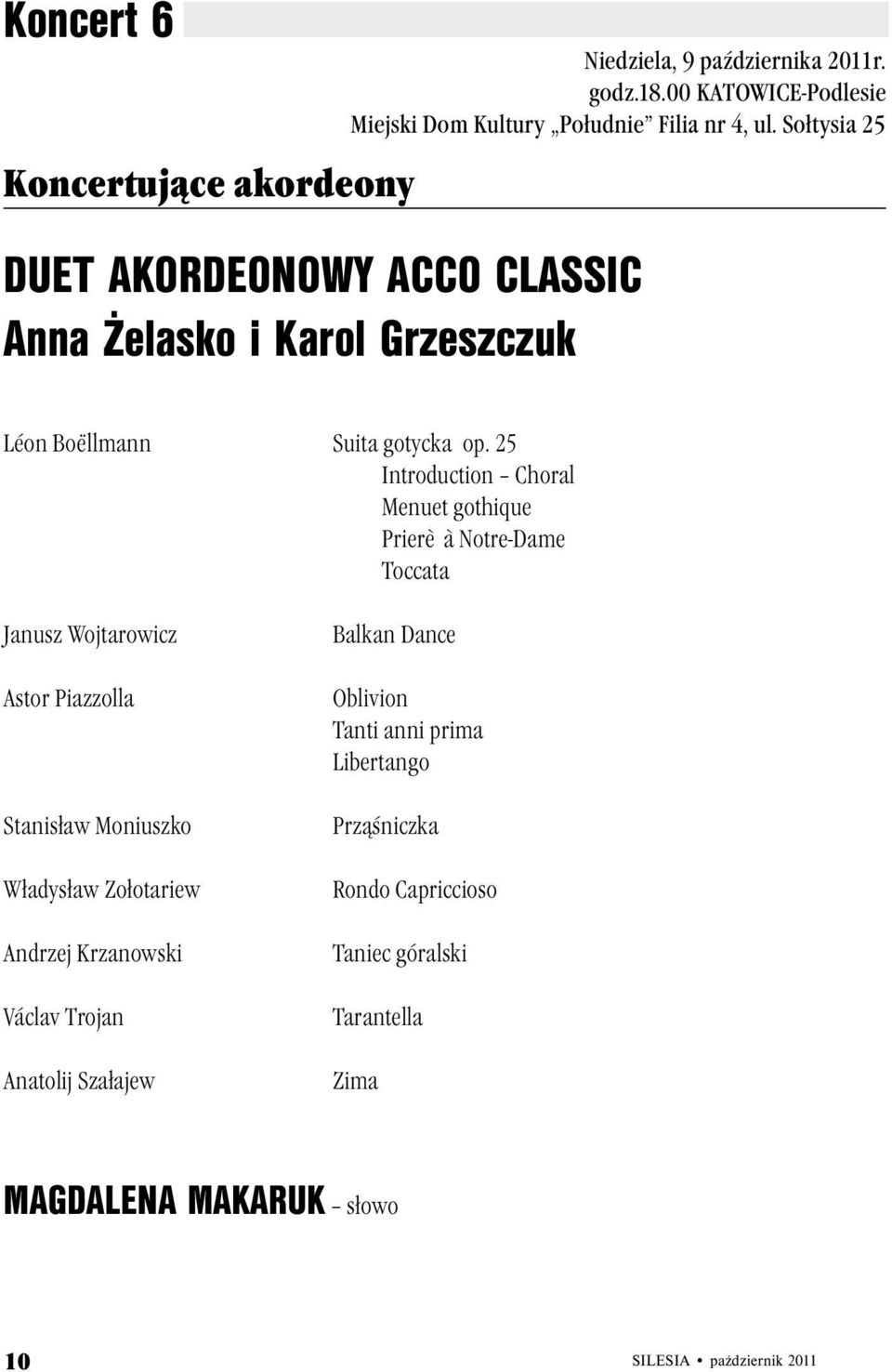 25 Introduction Choral Menuet gothique Prierè à Notre-Dame Toccata Janusz Wojtarowicz Astor Piazzolla Stanisław Moniuszko Władysław Zołotariew Andrzej