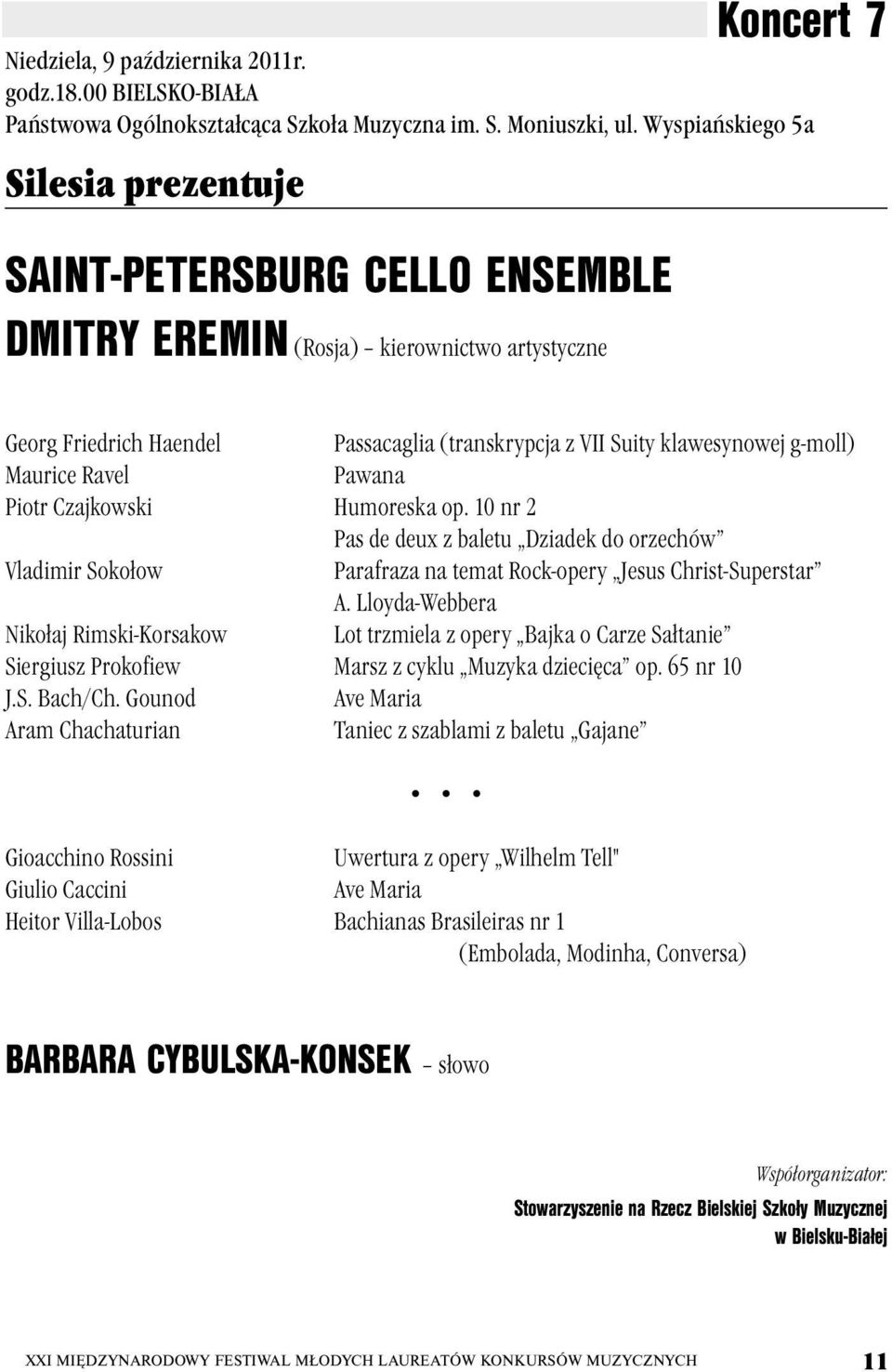 Maurice Ravel Pawana Piotr Czajkowski Humoreska op. 10 nr 2 Pas de deux z baletu Dziadek do orzechów Vladimir Sokołow Parafraza na temat Rock-opery Jesus Christ-Superstar A.