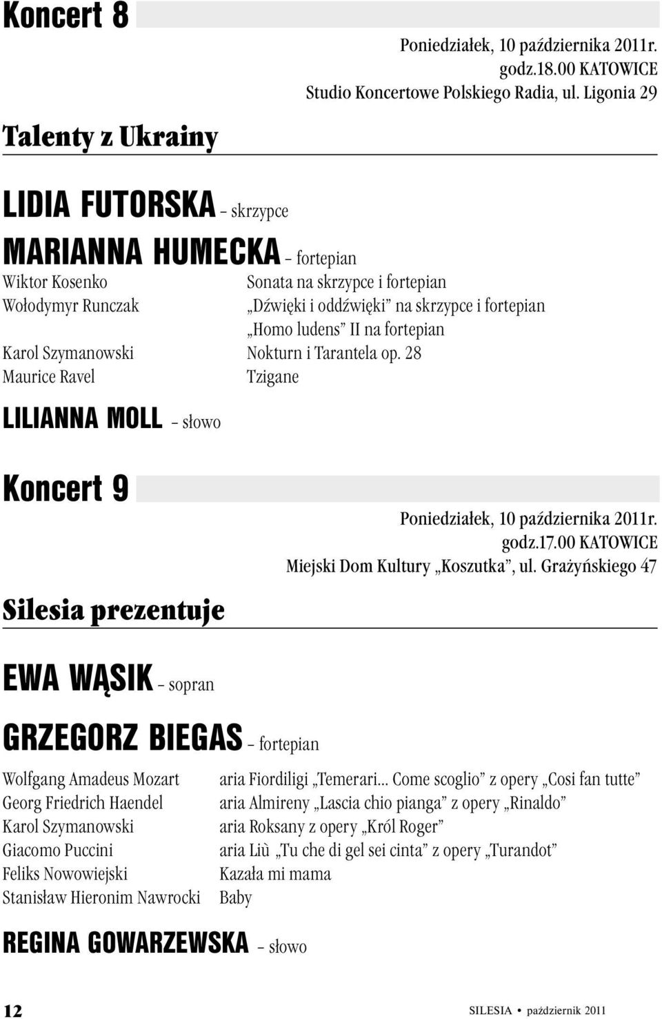 Karol Szymanowski Nokturn i Tarantela op. 28 Maurice Ravel Tzigane LILIANNA MOLL słowo Koncert 9 Silesia prezentuje Poniedziałek, 10 października 2011r. godz.17.