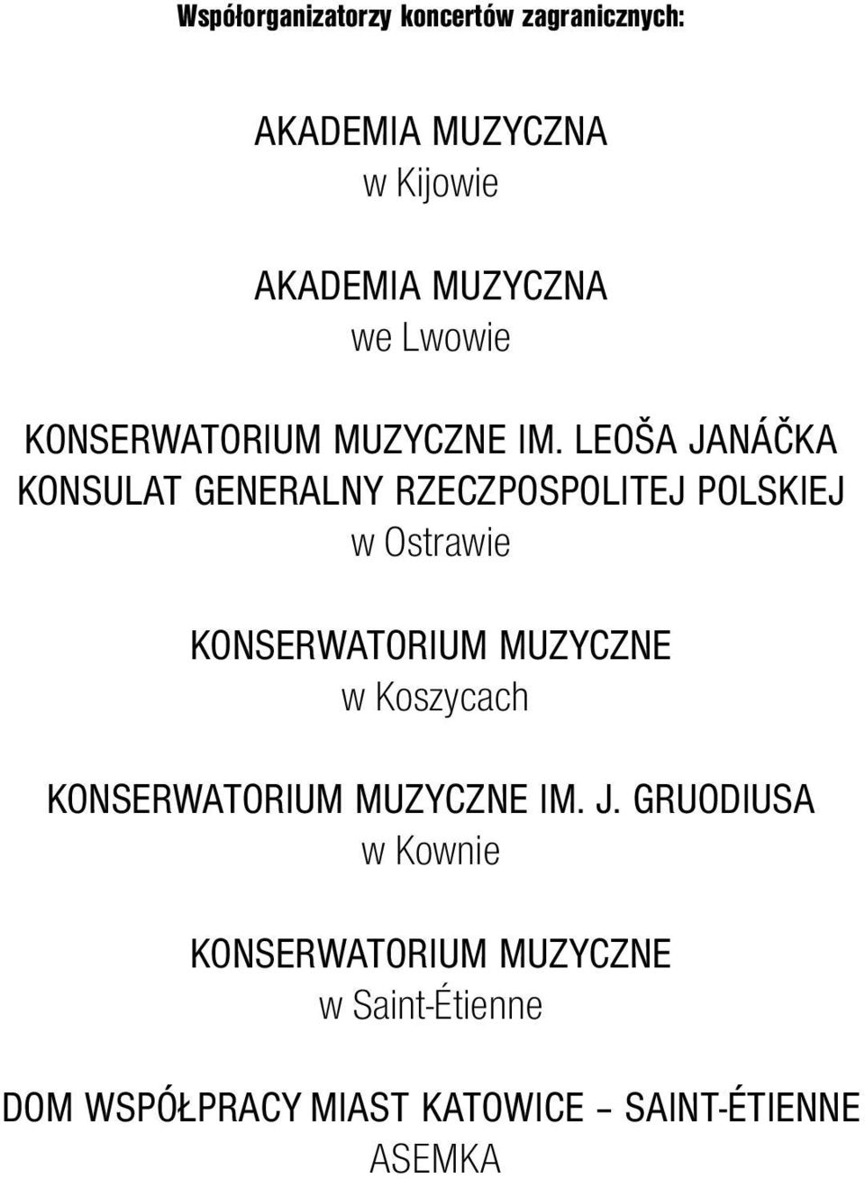 LEOŠA JANÁČKA KONSULAT GENERALNY RZECZPOSPOLITEJ POLSKIEJ w Ostrawie KONSERWATORIUM MUZYCZNE