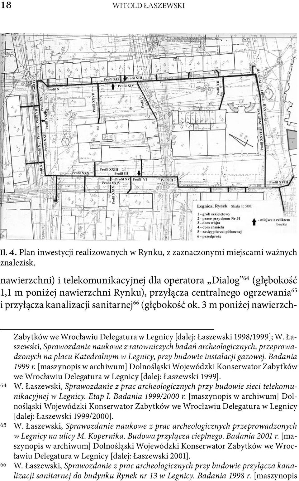 3 m poniżej nawierzch- Zabytków we Wrocławiu Delegatura w Legnicy [dalej: Łaszewski 1998/1999]; W.