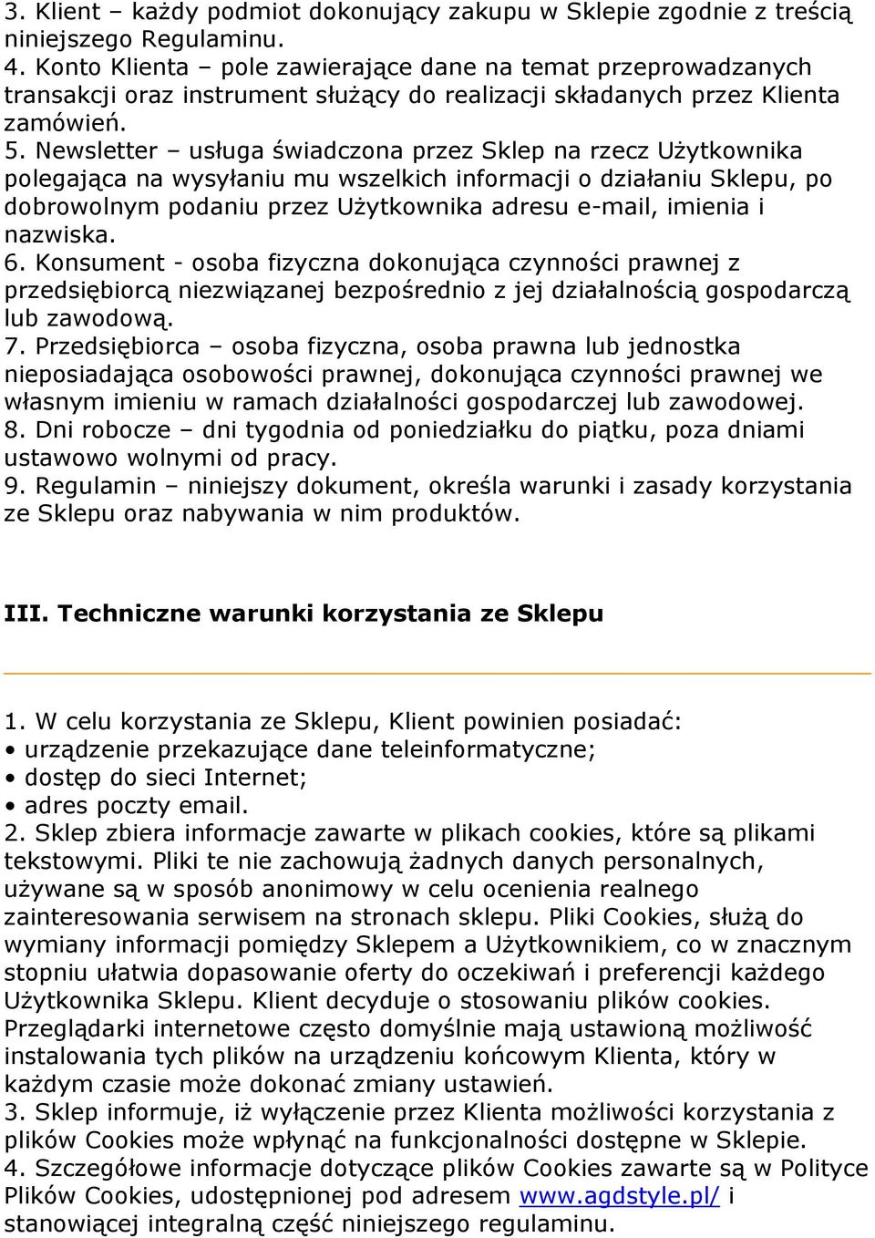 Newsletter usługa świadczona przez Sklep na rzecz Użytkownika polegająca na wysyłaniu mu wszelkich informacji o działaniu Sklepu, po dobrowolnym podaniu przez Użytkownika adresu e-mail, imienia i