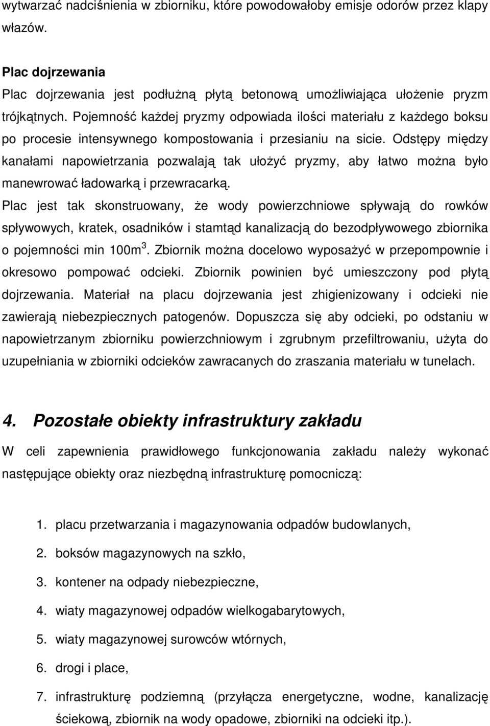 Odstępy między kanałami napowietrzania pozwalają tak ułożyć pryzmy, aby łatwo można było manewrować ładowarką i przewracarką.