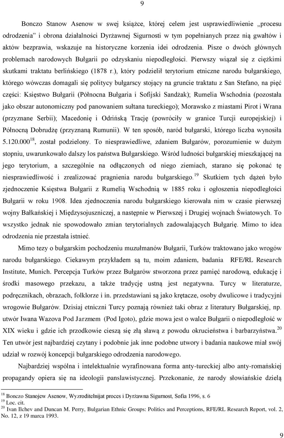 Pierwszy wiązał się z ciężkimi skutkami traktatu berlińskiego (1878 r.