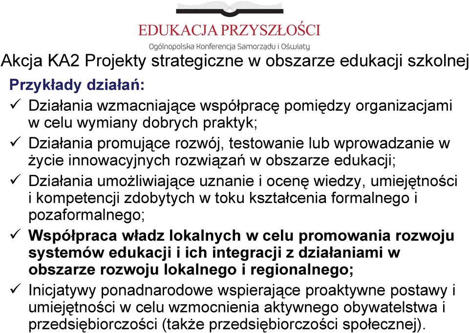 zdobytych w toku kształcenia formalnego i pozaformalnego; Współpraca władz lokalnych w celu promowania rozwoju systemów edukacji i ich integracji z działaniami w obszarze rozwoju