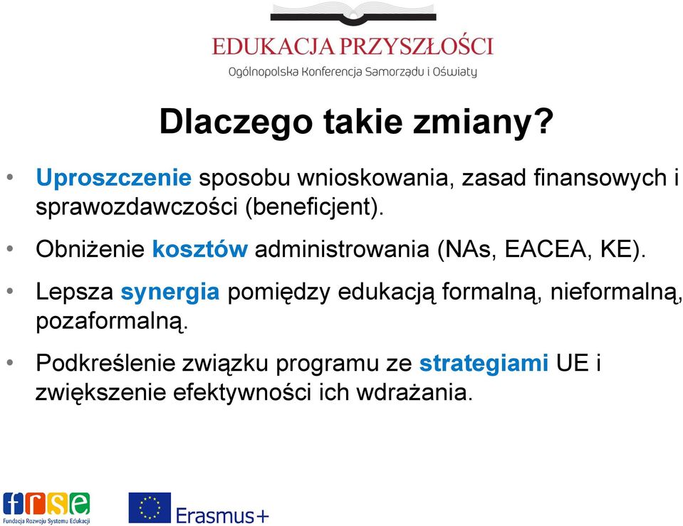 (beneficjent). Obniżenie kosztów administrowania (NAs, EACEA, KE).