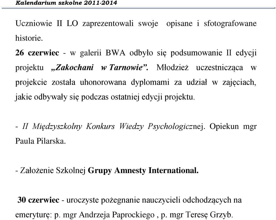 Młodzież uczestnicząca w projekcie została uhonorowana dyplomami za udział w zajęciach, jakie odbywały się podczas ostatniej edycji