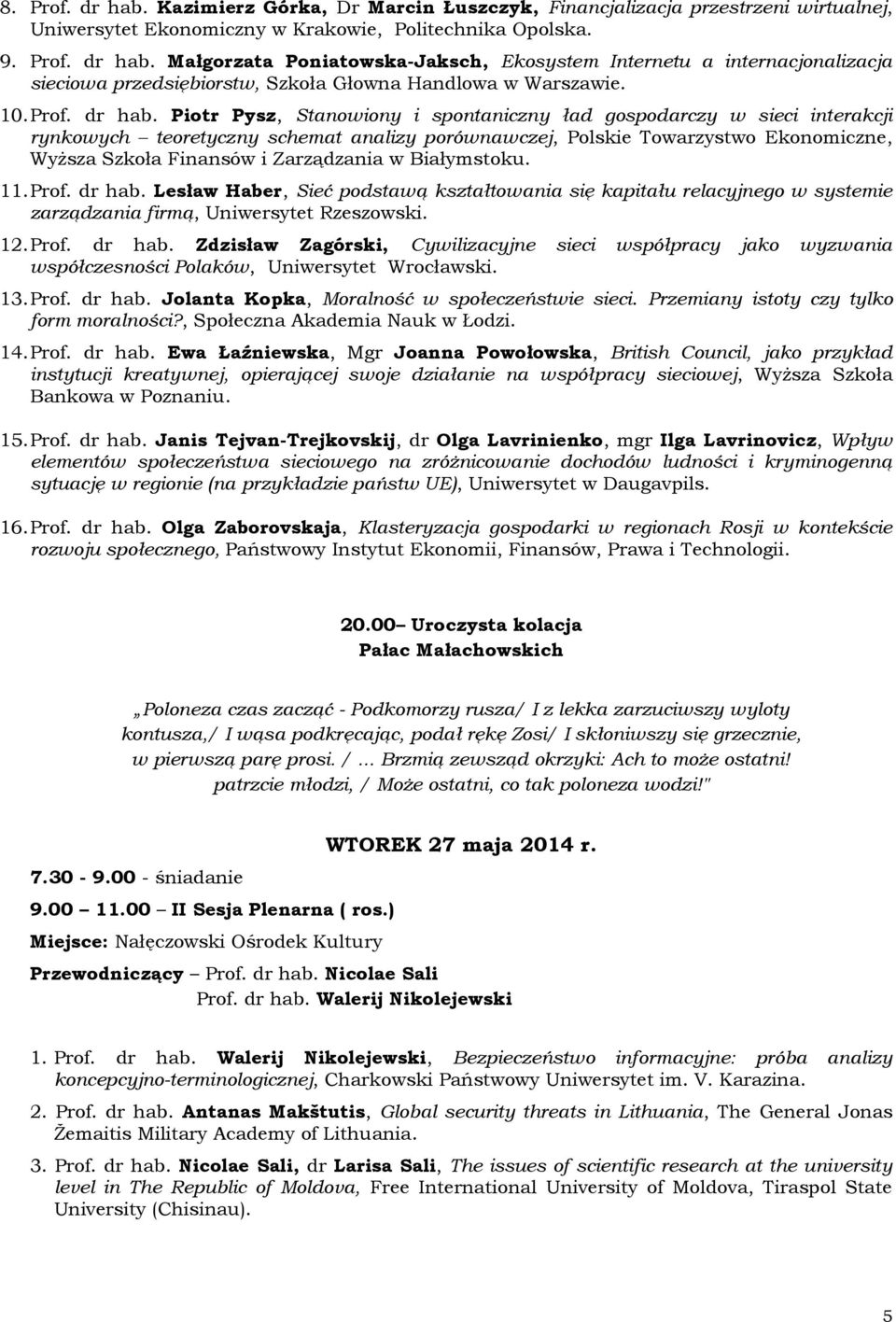 Piotr Pysz, Stanowiony i spontaniczny ład gospodarczy w sieci interakcji rynkowych teoretyczny schemat analizy porównawczej, Polskie Towarzystwo Ekonomiczne, Wyższa Szkoła Finansów i Zarządzania w