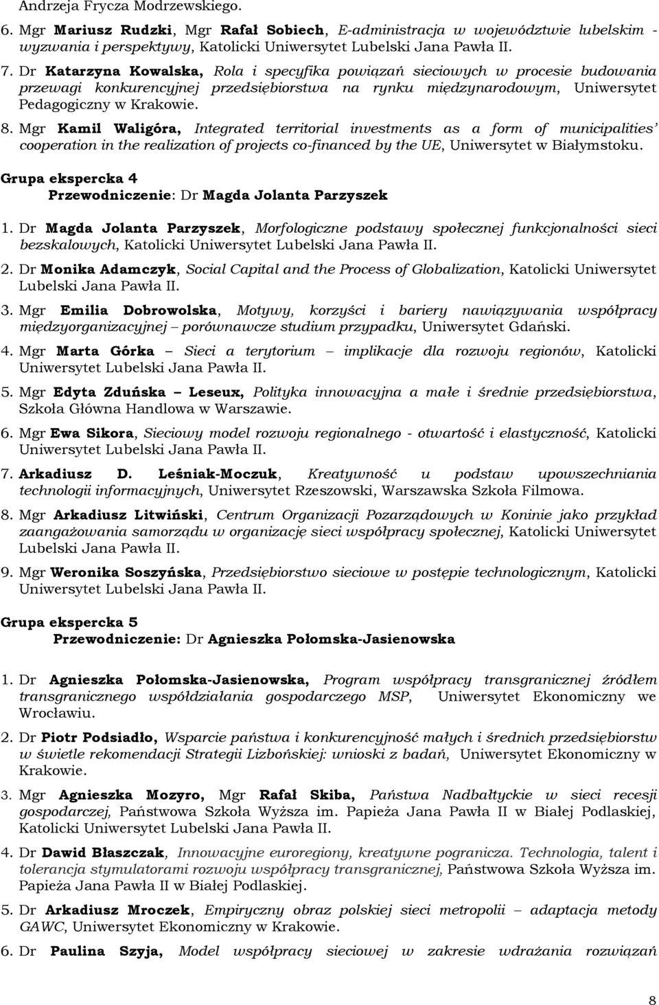 Mgr Kamil Waligóra, Integrated territorial investments as a form of municipalities cooperation in the realization of projects co-financed by the UE, Uniwersytet w Białymstoku.