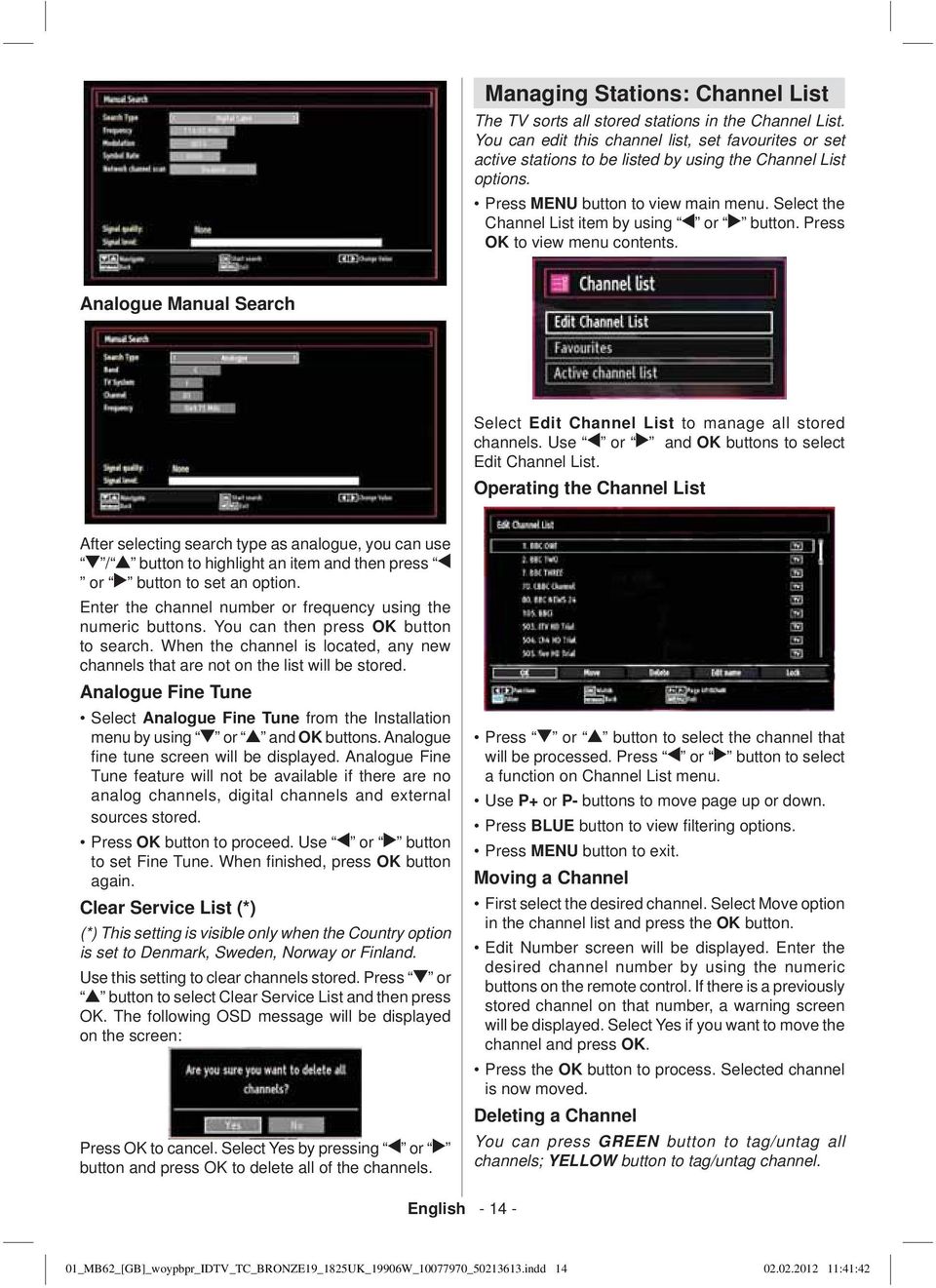 Select the Channel List item by using or button. Press OK to view menu contents. Analogue Manual Search Select Edit Channel List to manage all stored channels.