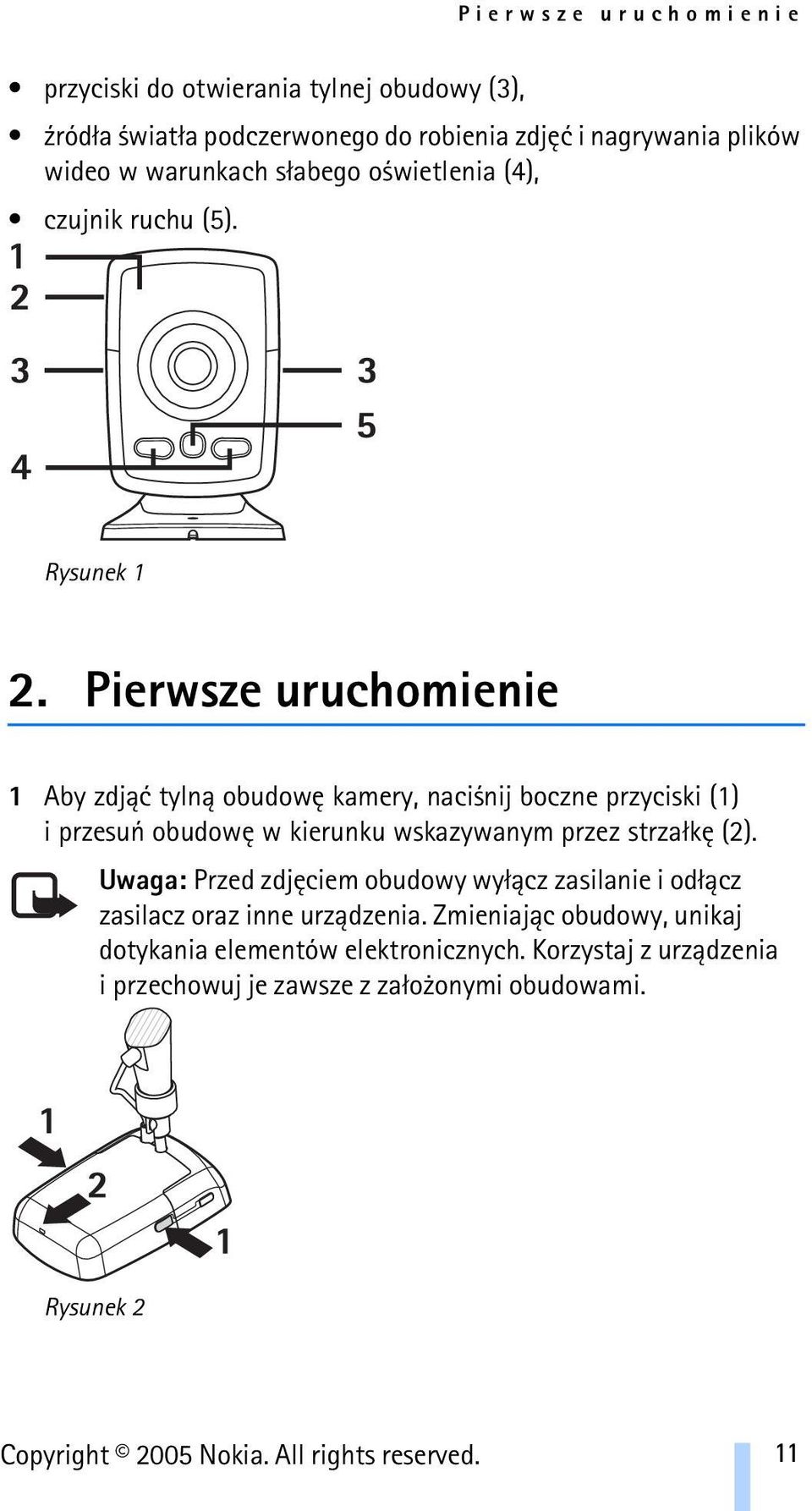 Pierwsze uruchomienie 1 Aby zdj±æ tyln± obudowê kamery, naci nij boczne przyciski (1) i przesuñ obudowê w kierunku wskazywanym przez strza³kê (2).