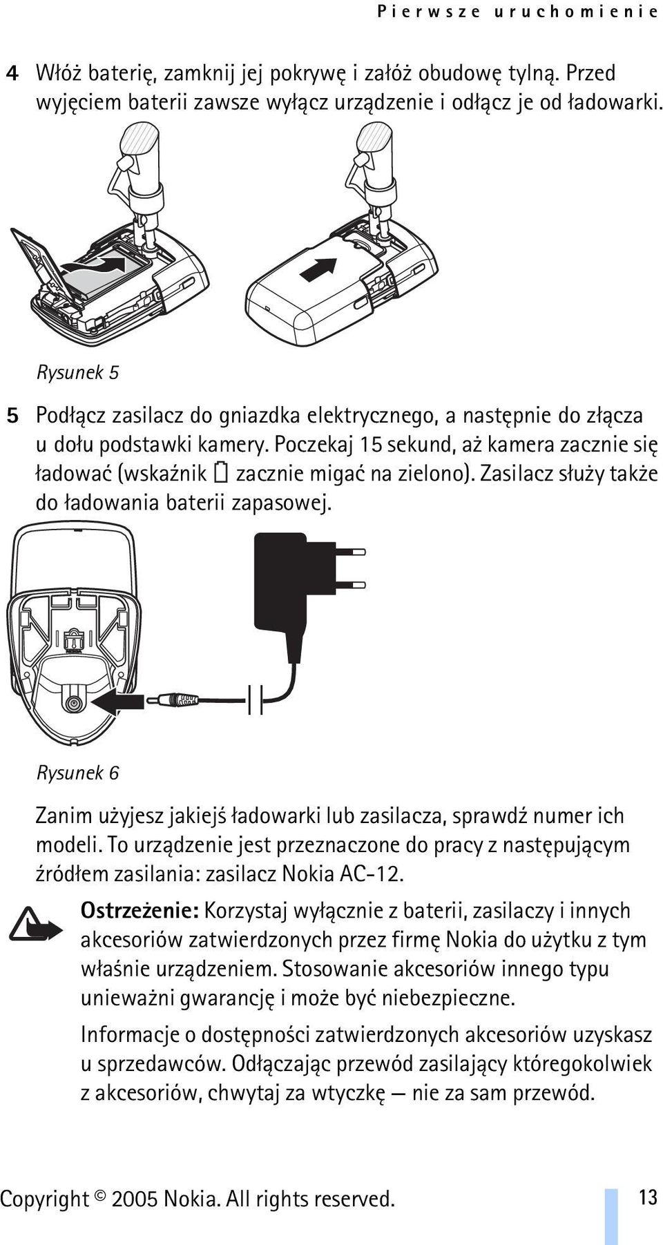 Zasilacz s³u y tak e do ³adowania baterii zapasowej. Rysunek 6 Zanim u yjesz jakiej ³adowarki lub zasilacza, sprawd¼ numer ich modeli.